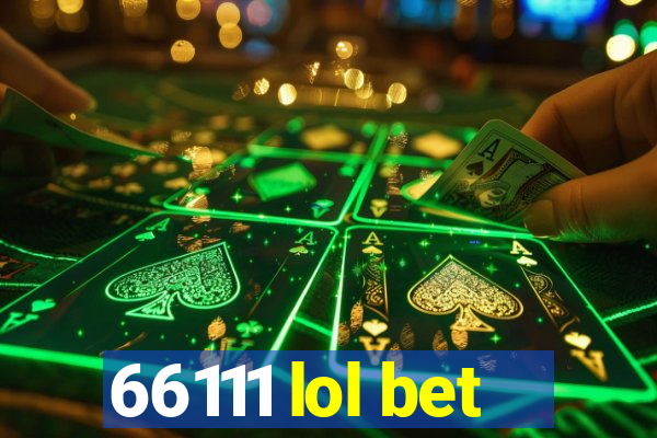 66111 lol bet